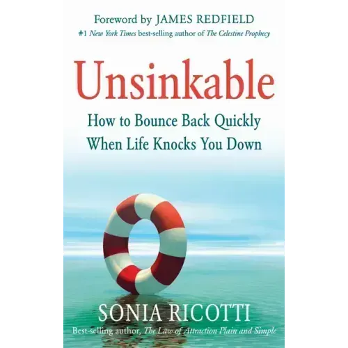 Unsinkable: How to Bounce Back Quickly When Life Knocks You Down