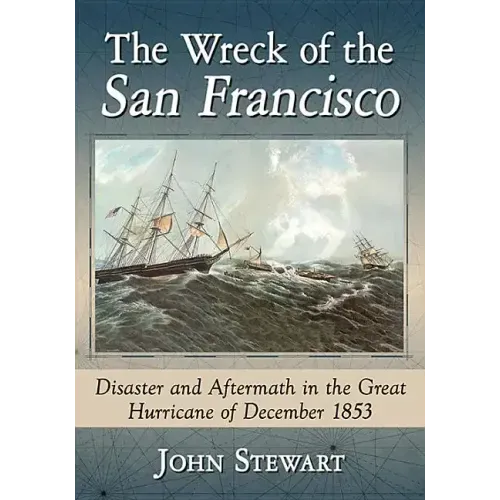 The Wreck of the San Francisco: Disaster and Aftermath in the Great Hurricane of December 1853