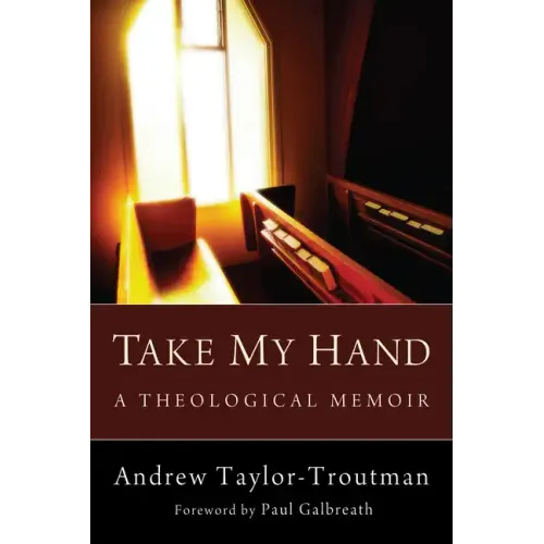 Take My Hand: A Theological Memoir
