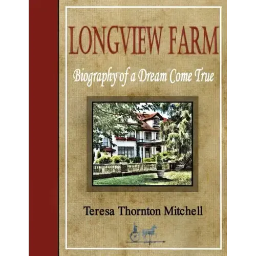 Longview Farm: Biography of a Dream Come True