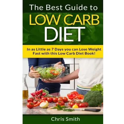 Low Carb Diet - Chris Smith: The Best Guide To Low Carb - Lose Fat And Get A Fast Metabolism In 7 Days With This Weight Loss Blood Sugar Solution Diet