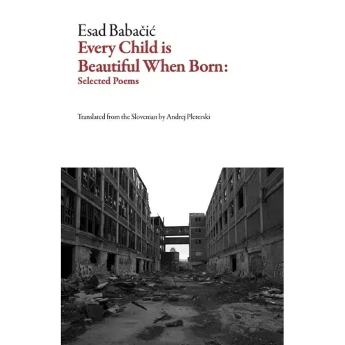 Every Child Is Beautiful When Born: Selected Poems