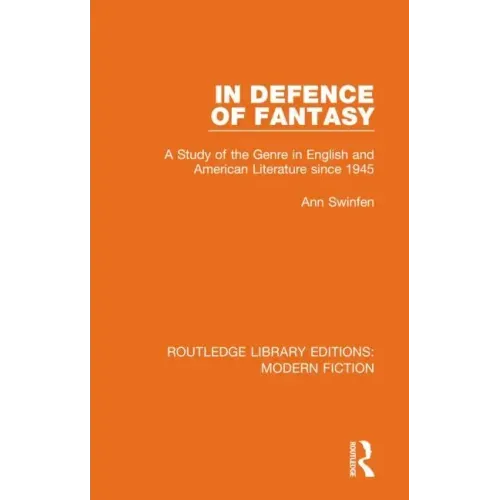 In Defence of Fantasy: A Study of the Genre in English and American Literature Since 1945