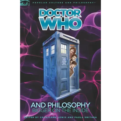 Doctor Who and Philosophy: Bigger on the Inside