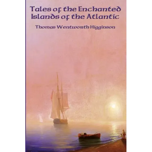 Tales of the Enchanted Islands of the Atlantic