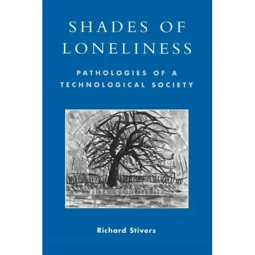 Shades of Loneliness: Pathologies of a Technological Society