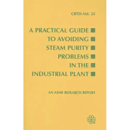 A Practical Guide to Avoiding Steam Purity Problems in the Industrial Plant