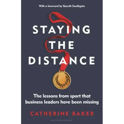 Staying the Distance: The Lessons from Sport That Business Leaders Have Been Missing