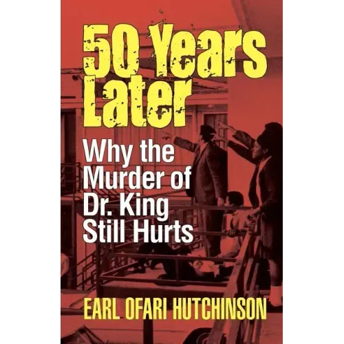 50 Years Later: Why the Murder of Dr. King Still Hurts