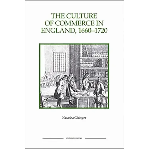 The Culture of Commerce in England, 1660-1720
