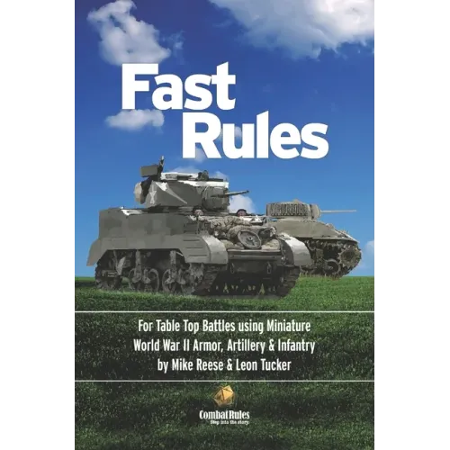 Fast Rules: For Table Top Battles using Miniature World War II Armor, Artillery & Infantry