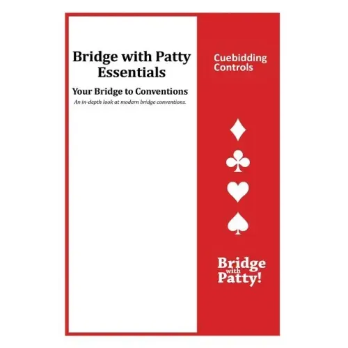 Cuebidding Controls: Bridge with Patty Essentials: Cuebidding Controls