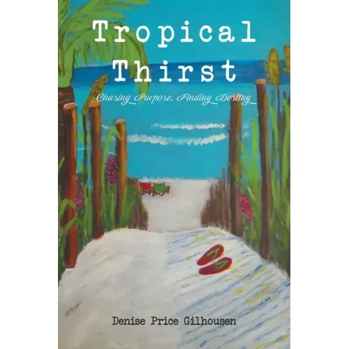 Tropical Thirst: Chasing Purpose, Finding Destiny