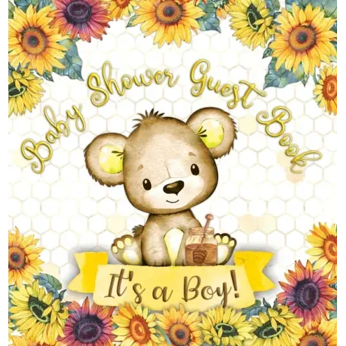 It's a Boy: Baby Shower Guest Book with Teddy Bear and Sunflower Theme, Memory Book with Wishes, Advice, and Gift Tracking for a Baby Boy - Perfect fo