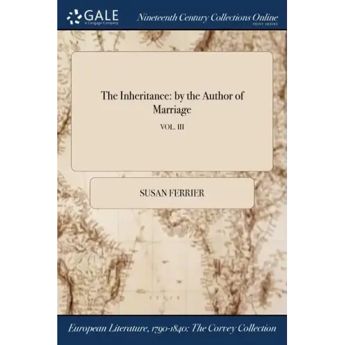 The Inheritance: by the Author of Marriage; VOL. III