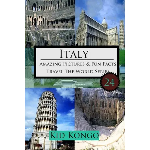 Italy Amazing Pictures And Fun Facts For (5 -12 Year Olds)
