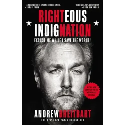Righteous Indignation: Excuse Me While I Save the World!