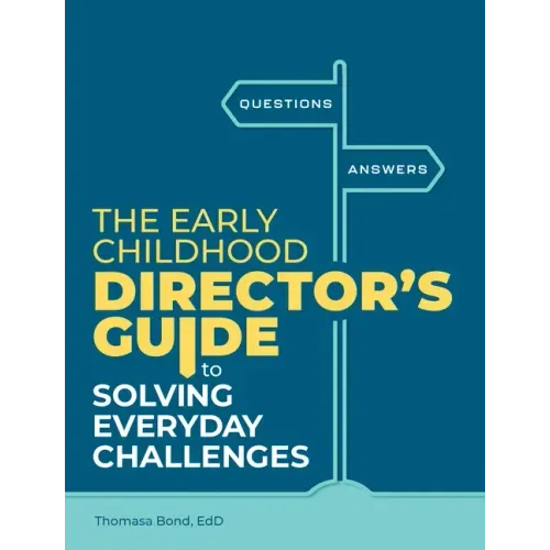 The Early Childhood Director's Guide to Solving Everyday Challenges