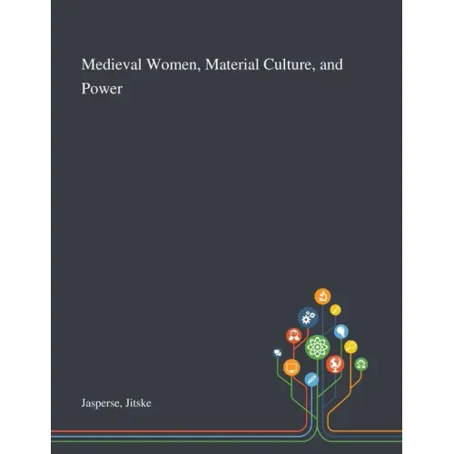 Medieval Women, Material Culture, and Power