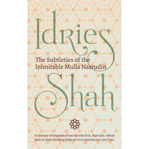The Subtleties of the Inimitable Mulla Nasrudin