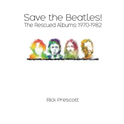 Save the Beatles!: The Rescued Albums: 1970-1982