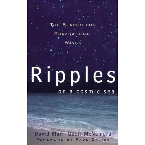 Ripples on a Cosmic Sea: The Search for Gravitational Waves