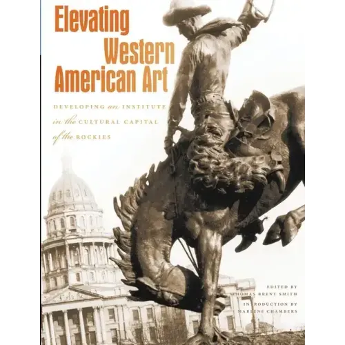 Elevating Western American Art: Developing an Institute in the Cultural Capital of the Rockies
