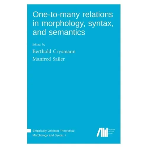 One-to-many relations in morphology, syntax, and semantics