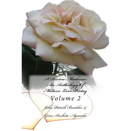 A Divine Madness: An Anthology Of Modern Love Poetry: Volume 2
