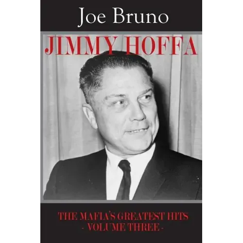 Jimmy Hoffa: The Mafia's Greatest Hits - Volume Three -