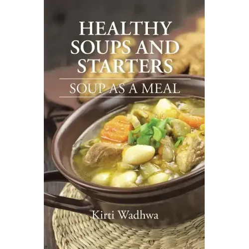 Healthy Soups and Starters: Soup as a Meal