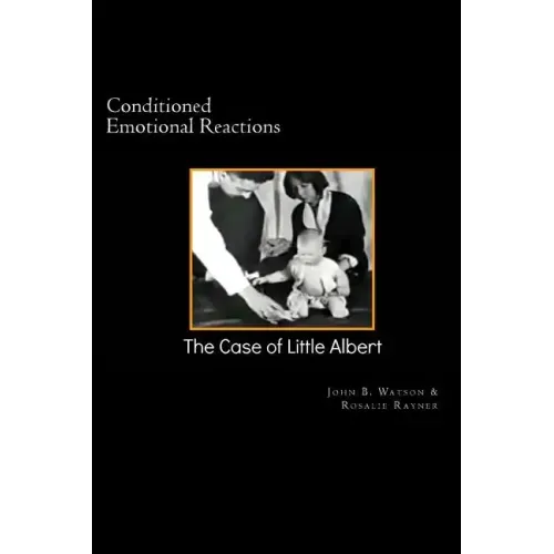 Conditioned Emotional Reactions: : The Case of Little Albert