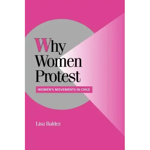 Why Women Protest: Women's Movements in Chile