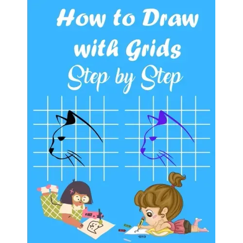 How to Draw with Grids Step by Step: How To Draw Animals For Kids, Learn to Draw Cute animals, A Fun and Simple Activity Book for Kids, 84 pages 8.5×1