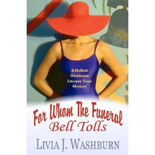 For Whom The Funeral Bell Tolls: Delilah Dickinson Literary Tour Mystery