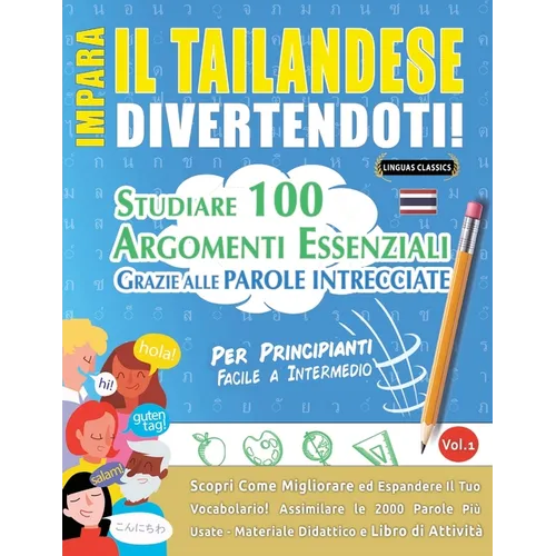 Impara Il Tailandese Divertendoti! - Per Principianti: Facile a Intermedio - Studiare 100 Argomenti Essenziali Grazie Alle Parole Intrecciate - Vol.1