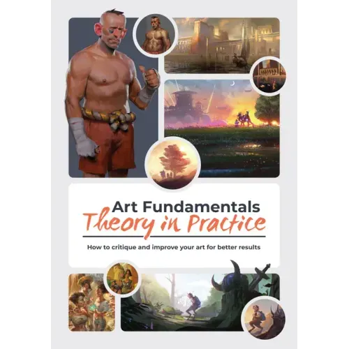 Art Fundamentals: Theory in Practice: How to Critique Your Art for Better Results
