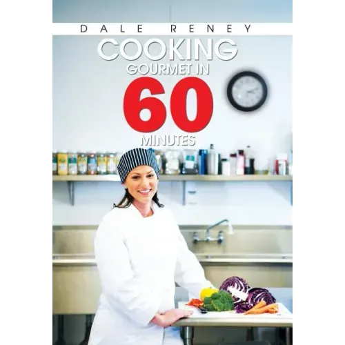 Cooking Gourmet in 60 Minutes