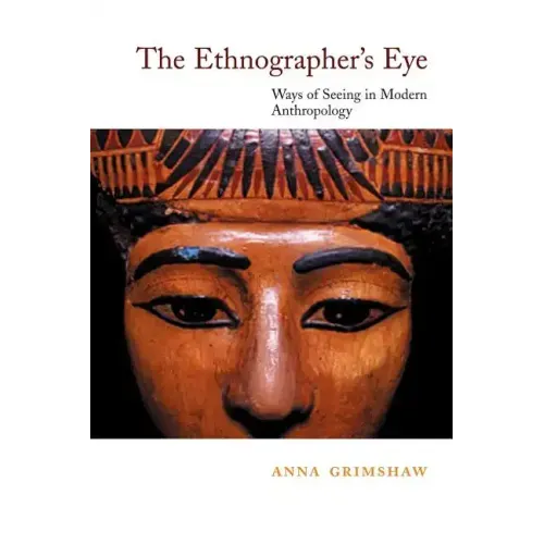 The Ethnographer's Eye: Ways of Seeing in Anthropology