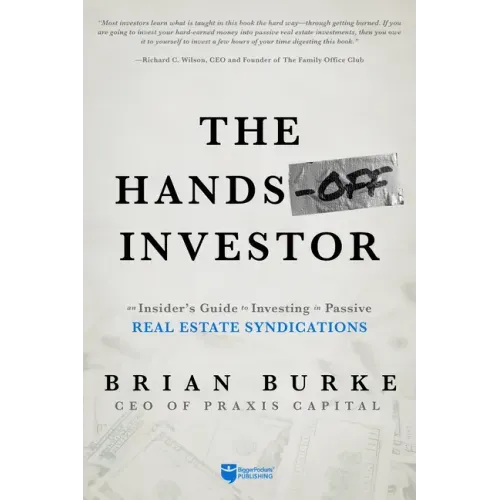 The Hands-Off Investor: An Insider's Guide to Investing in Passive Real Estate Syndications