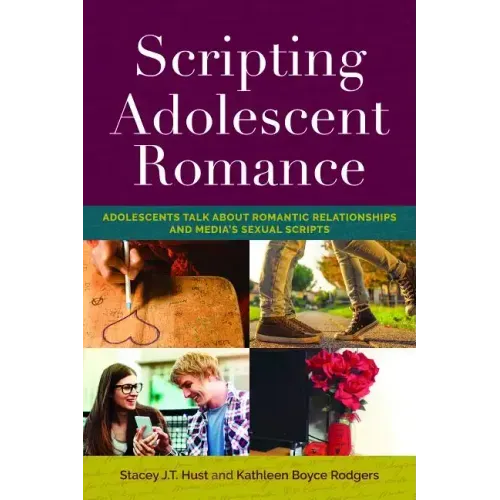 Scripting Adolescent Romance: Adolescents Talk about Romantic Relationships and Media's Sexual Scripts