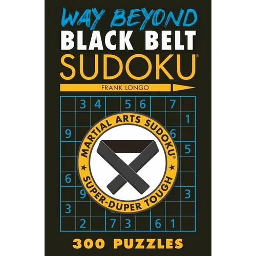 Way Beyond Black Belt Sudoku(r)