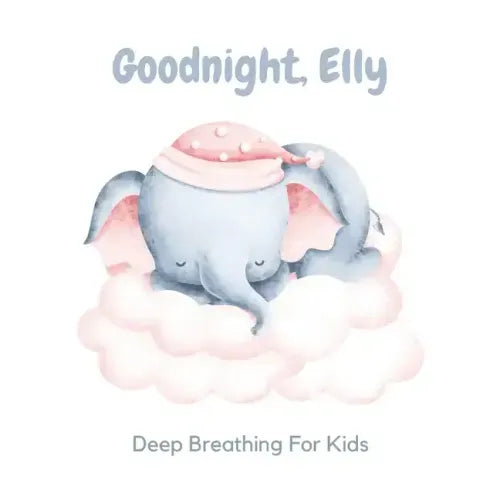 Goodnight, Elly: 3 Year Old Bedtime Story Book- Deep Breathing For Kids