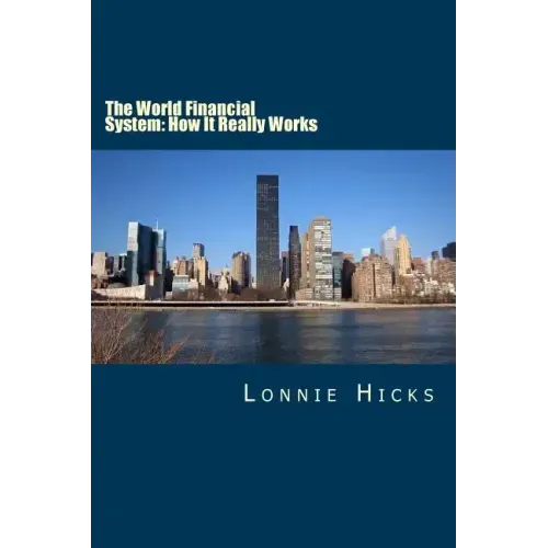 The World Financial System: How It Really Works