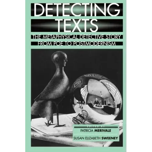Detecting Texts: The Metaphysical Detective Story from Poe to Postmodernism