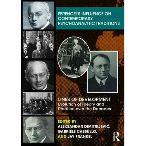 Ferenczi's Influence on Contemporary Psychoanalytic Traditions: Lines of Development--Evolution of Theory and Practice over the Decades