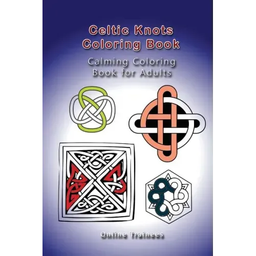 Celtic Knots Coloring Book: Calming Coloring Book for Adults