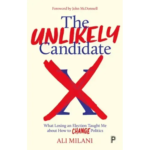 The Unlikely Candidate: What Losing an Election Taught Me about How to Change Politics