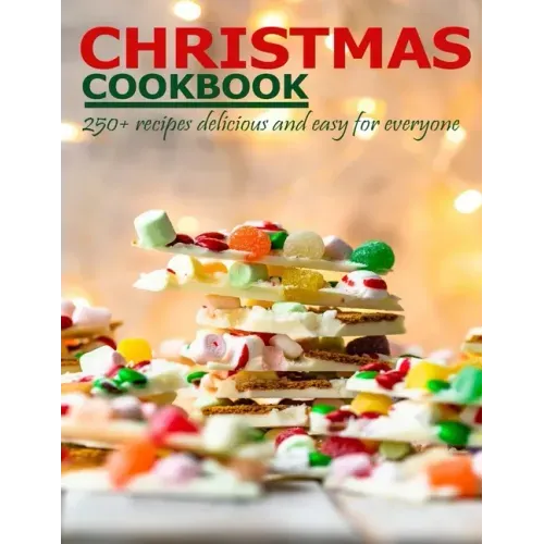 Christmas Cookbook: 250+ recipes delicious and easy for everyone