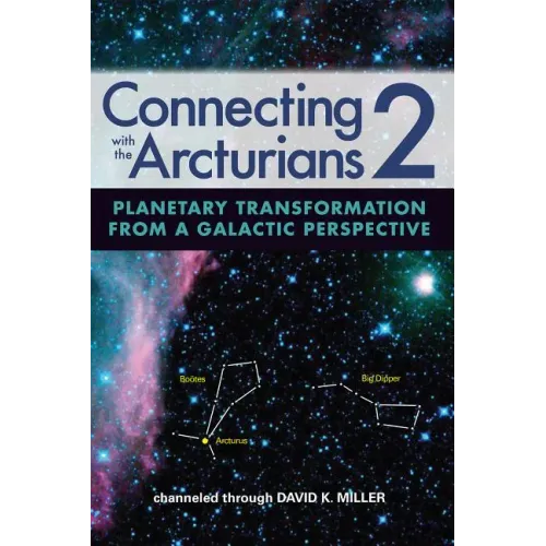 Connecting with the Arcturians 2: Planetary Transformation from a Galactic Perspective